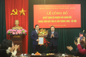 Bổ nhiệm Phó Giám đốc Trung tâm Bảo tồn di sản Thăng Long – Hà Nội