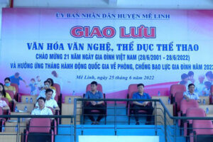 Huyện Mê Linh tổ chức giao lưu văn hóa văn nghệ, thể dục thể thao nhân kỷ niệm 21 năm Ngày Gia đình Việt Nam 28/6