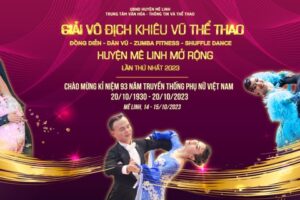 Giải vô địch Khiêu vũ thể thao, đồng diễn – Dân vũ – Zumba fitness – Shufle dance huyện Mê Linh mở rộng năm 2023
