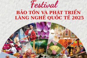 Tổ chức Festival Bảo tồn và Phát triển làng nghề quốc tế năm 2025