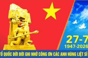 Hướng dẫn sử dụng mẫu khẩu hiệu tuyên truyền, tranh cổ động trực quan kỷ niệm 79 năm Ngày Thương binh – Liệt sĩ (27/7/1947 – 27/7/2026)