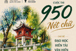 Phát động Cuộc thi “950 Nét Chữ” chào mừng 950 năm thành lập Quốc Tử Giám